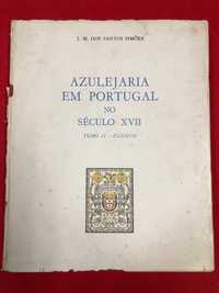 Azulejaria em Portugal no século XVII Tomo II - J.M. dos Santos Simões