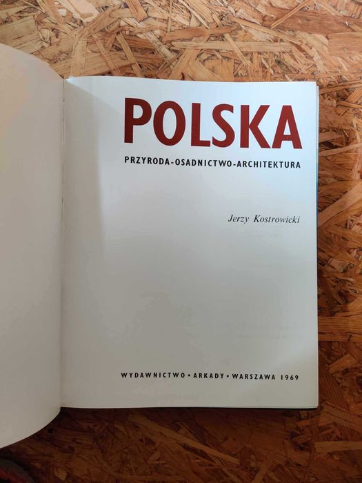 Polska. Przyroda - osadnictwo - architektura. Kostrowicki. Album