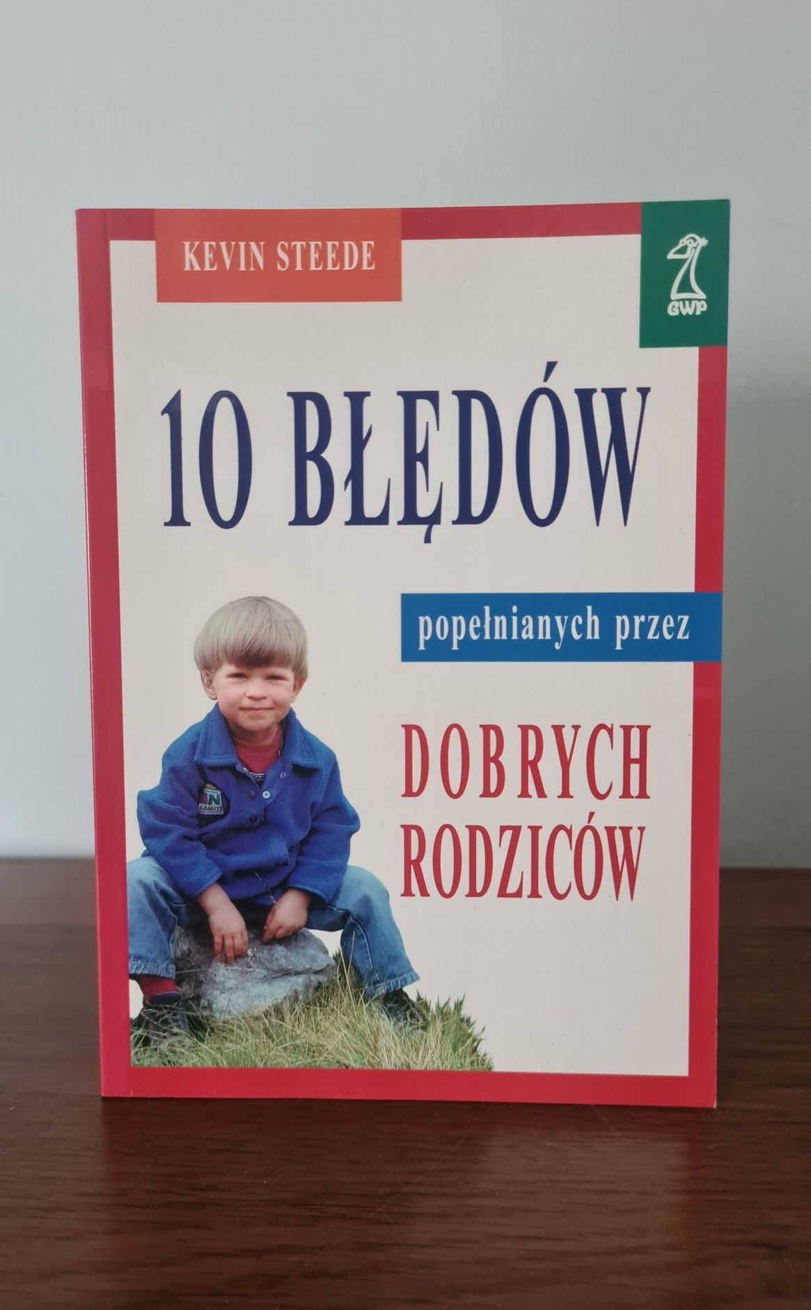 10 błędów popełnianych przez dobrych rodziców - Kevin Steede
