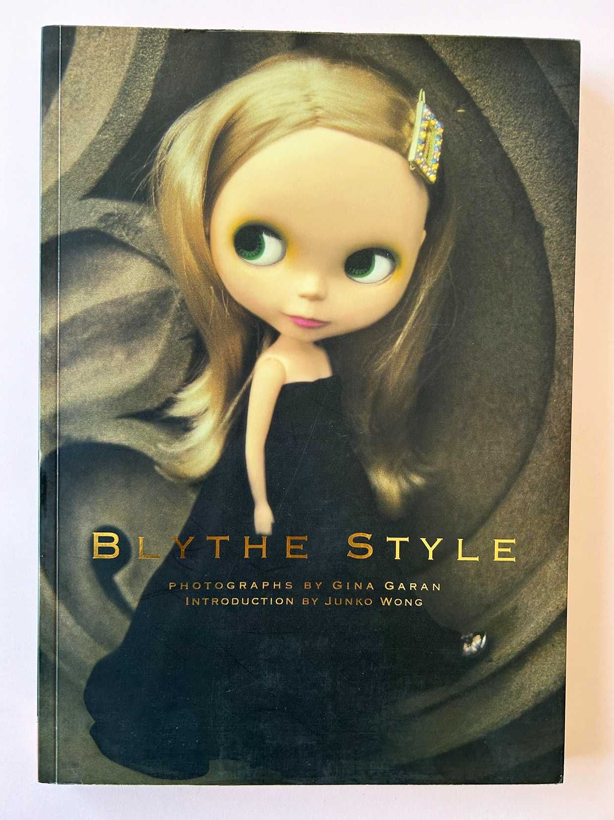 Blythe Style - photos by Gina Garan, introduction by Junko Wong