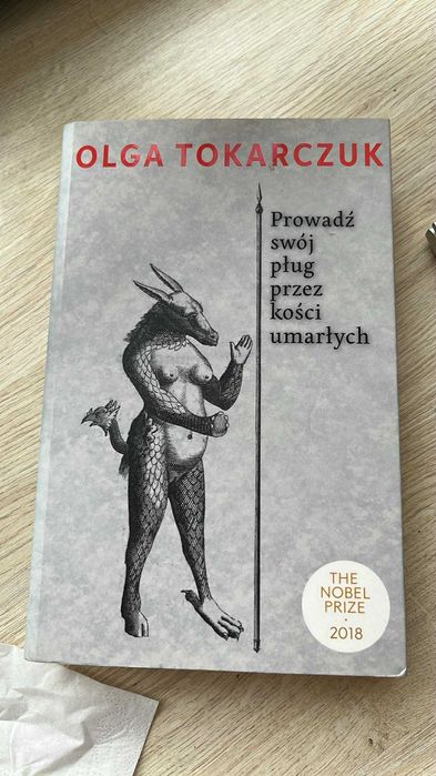 Olga Tokarczuk "prowadź swój pług przez kości umarłych"