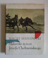 Malarski żywot Józefa Chełmońskiego - Masłowski Maciej - OKAZJA!!!