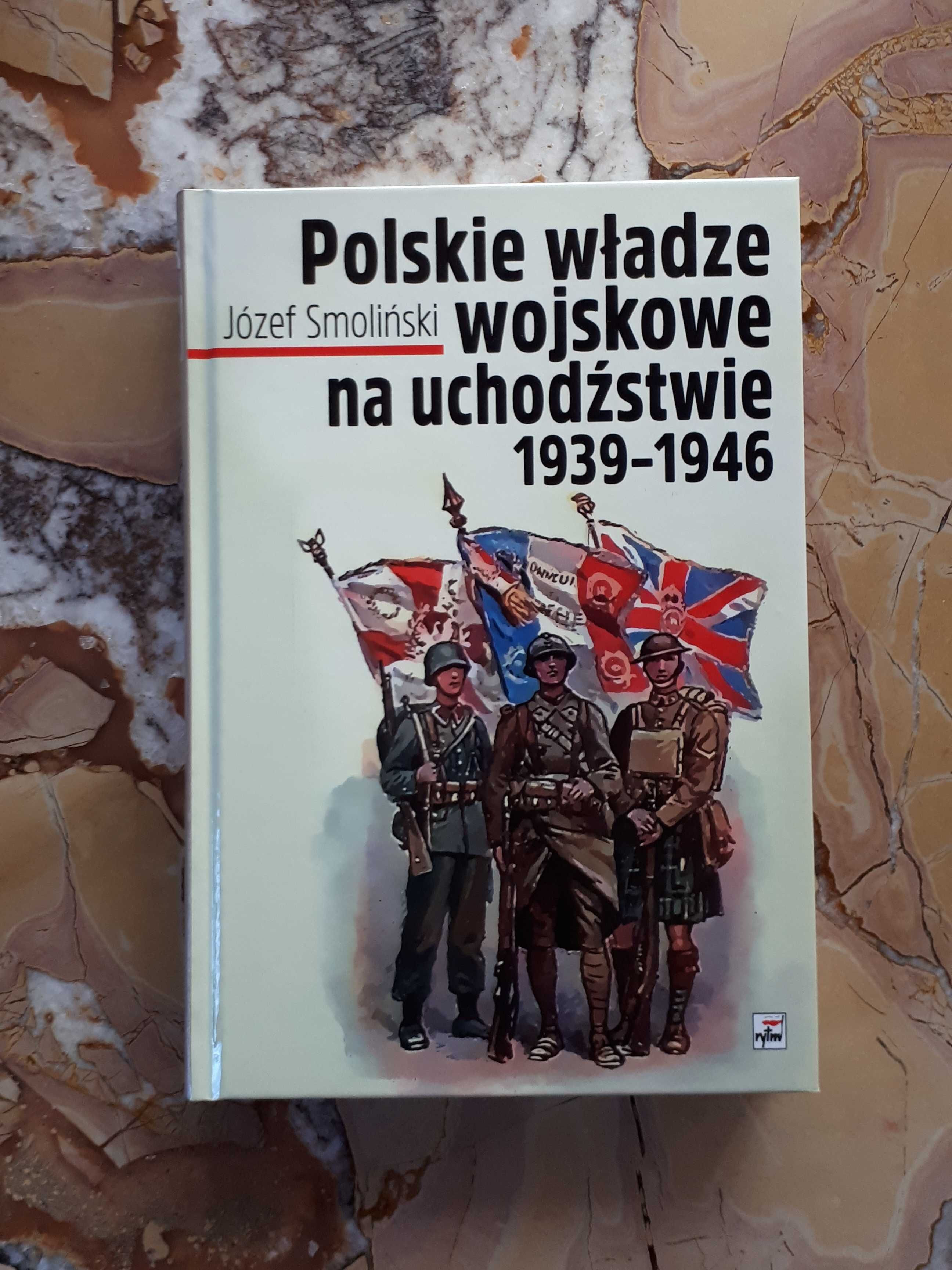 Polskie władze wojskowe na uchodźstwie - J.Smoliński NOWA