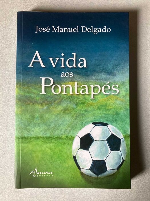 A Vida aos Pontapés, de José Manuel Delgado
