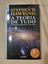 A teoria de tudo - A origem e o destino do Universo. Stephen Hawking