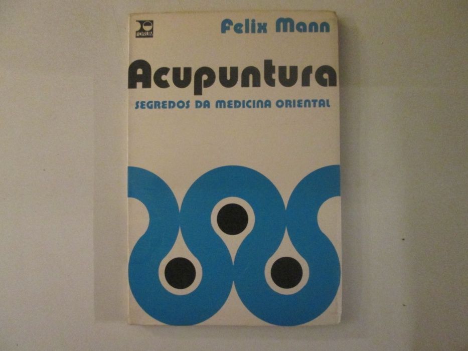 Acupuntura- Segredos da medicina oriental- Felix Mann