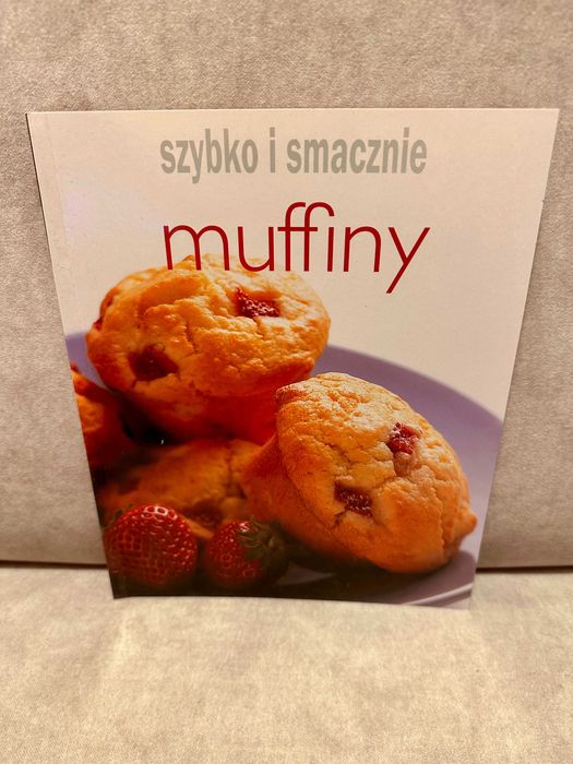 Muffiny. Szybko i smacznie – Domowe wypieki na każdą okazję