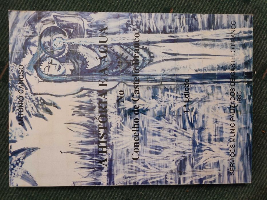 A História e a Água no Concelho de Castelo Branco - António Canoso