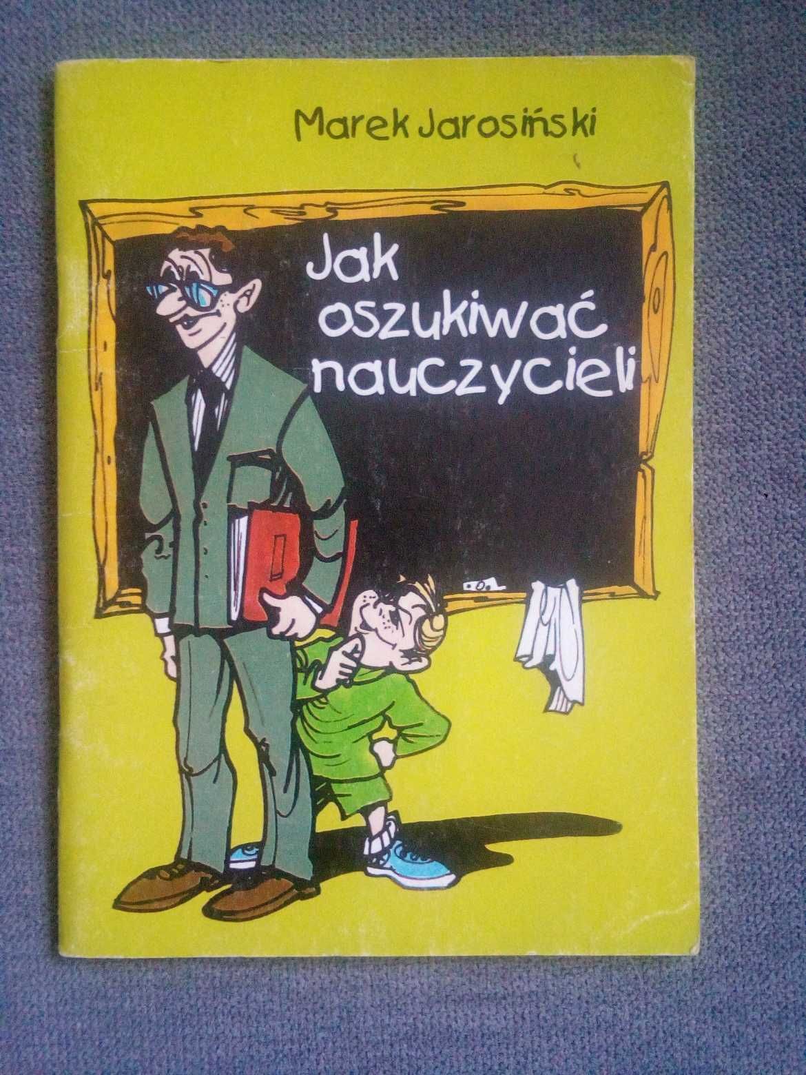 Jak oszukiwać nauczycieli Marek Jarosiński