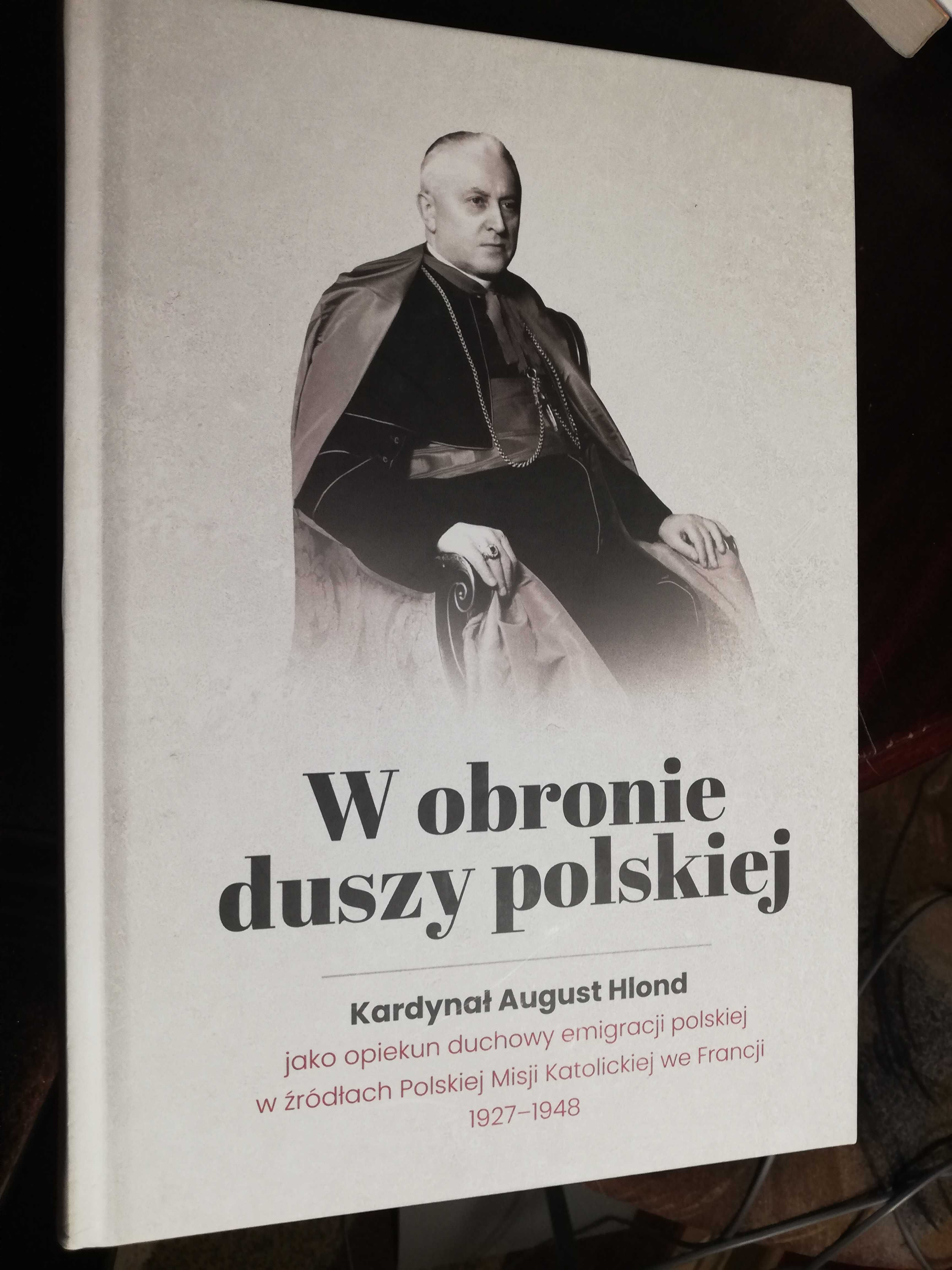 W obronie duszy Polskiej. Kardynał August Hlond.