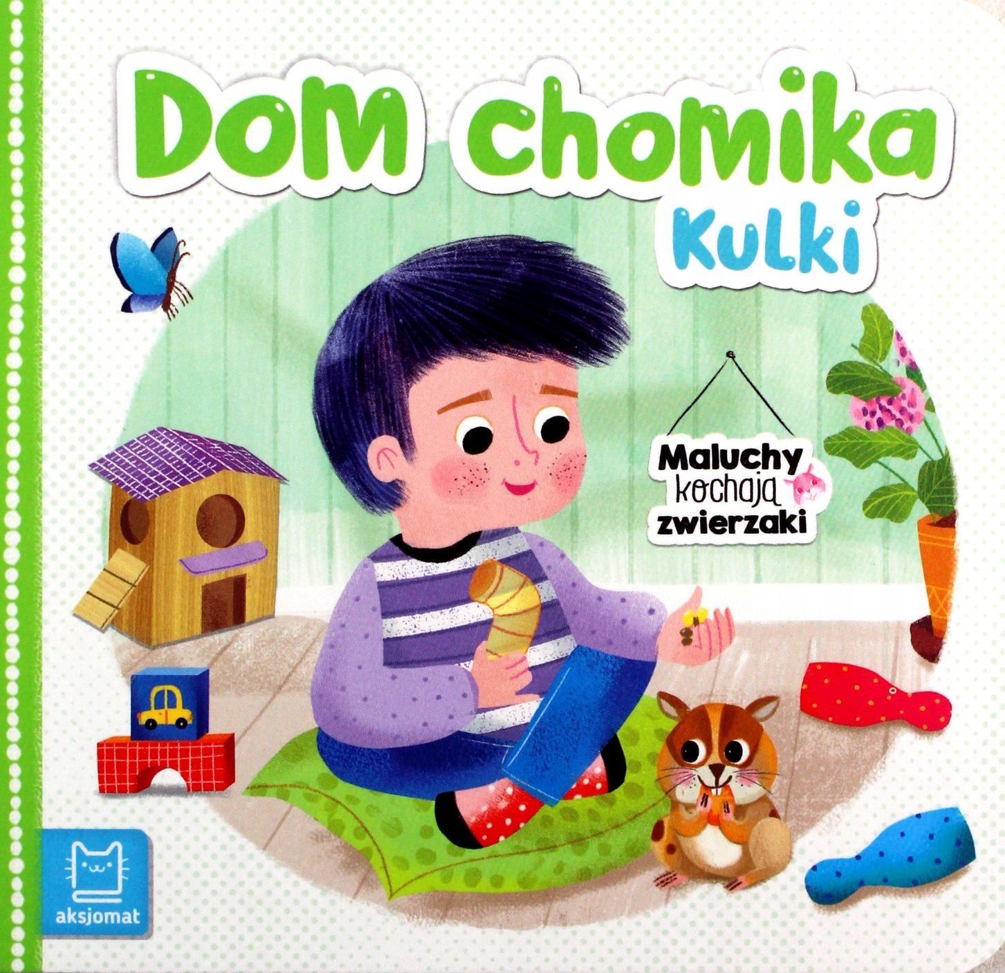 Maluchy Kochają Zwierzaki. Dom Chomika Kulki
