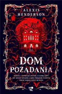 Dom pożądania - Alexis Henderson