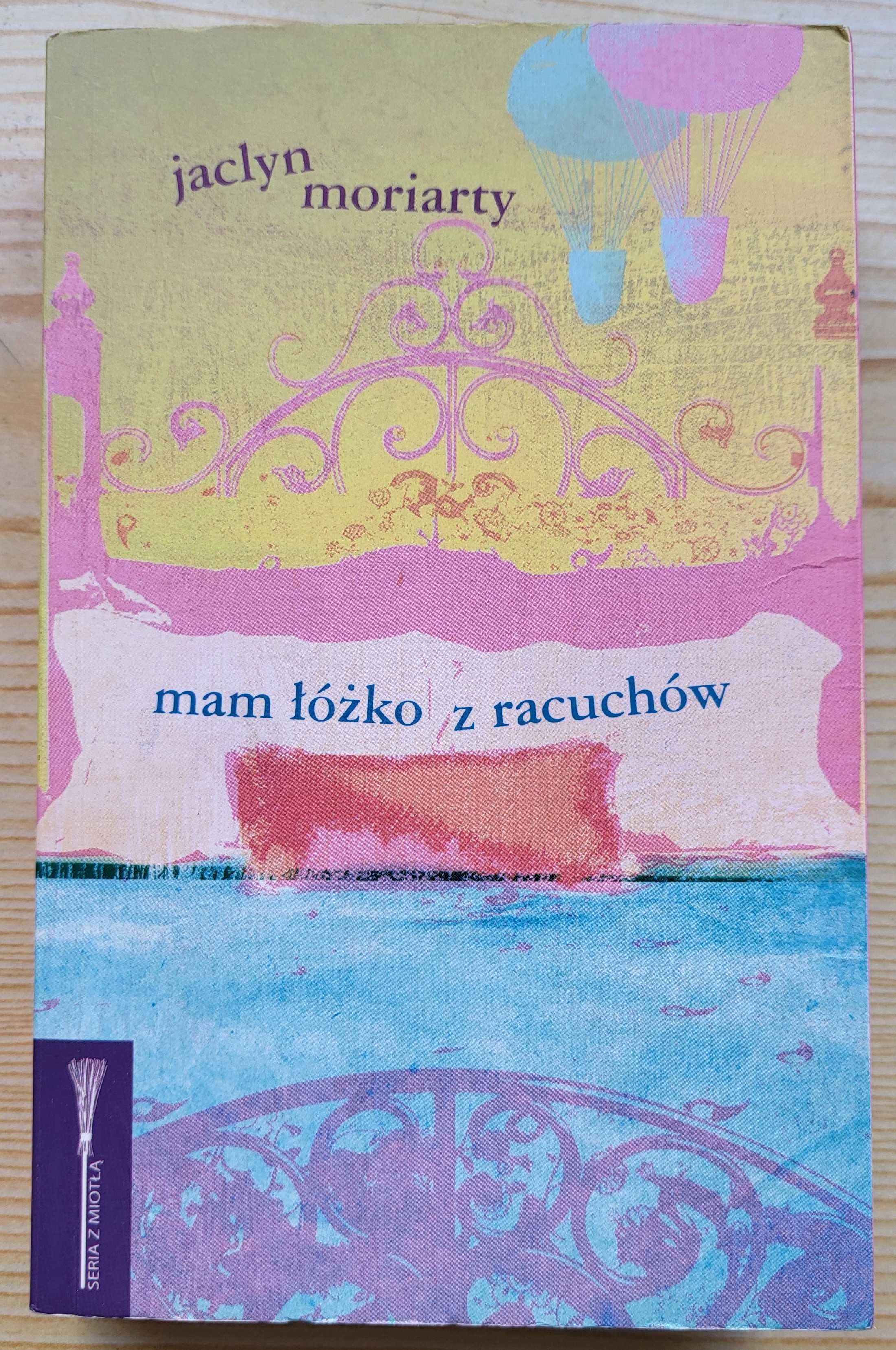Jaclyn Moriarty "Mam łóżko z racuchów" - stan IDEALNY! - TANIO!