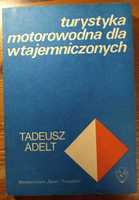 Turystyka motorowodna dla wtajemniczonych Tadeusz Adelt