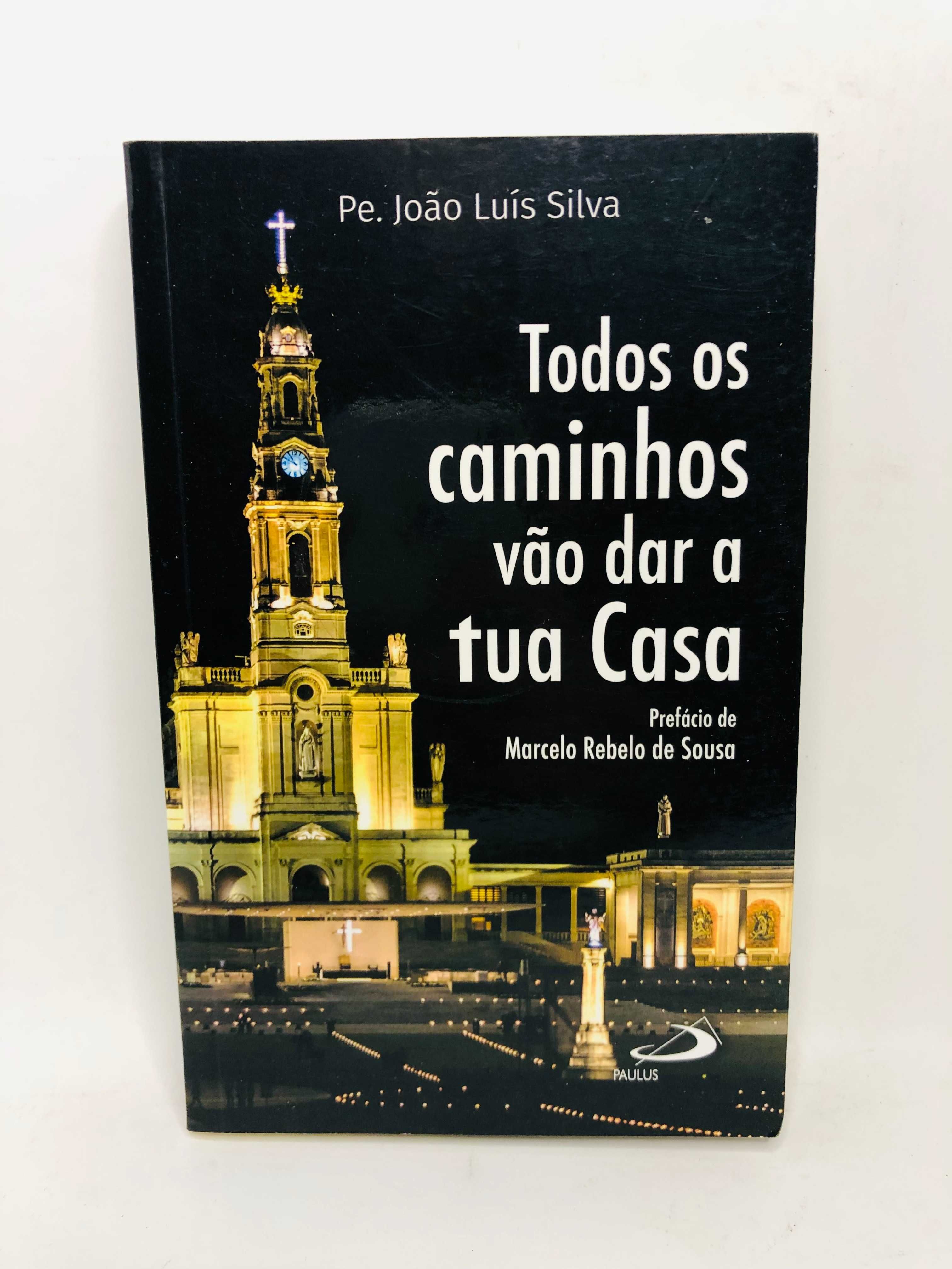 Todos os Caminhos Vão dar a tua Casa - Pe. João Luís Silva