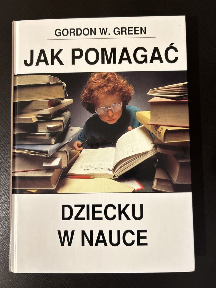 Jak pomagać dziecku w nauce - Gordon W. Green