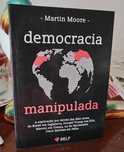 Democracia Manipulada - Martin Moore