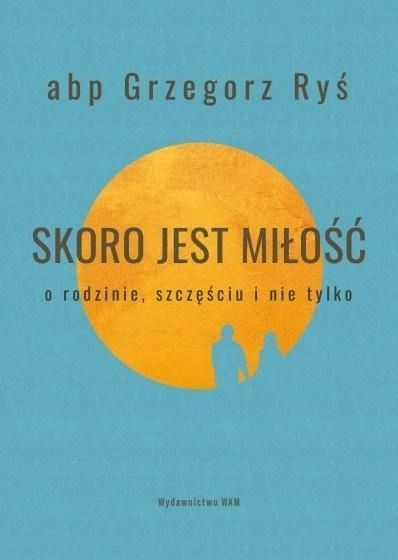 Skoro Jest Miłość, Abp Grzegorz Ryś