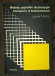 L. Mindur - Metody, techniki i technologie transportu w budownictwie