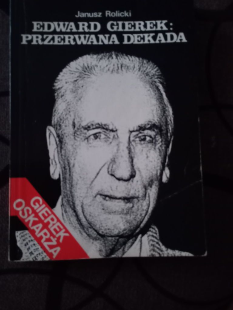 E.Gierek:Przerwana dekada.;Janusz Rolicki