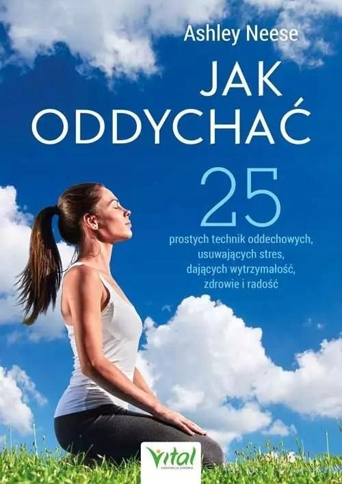 Jak Oddychać. 25 Prostych Technik Oddechowych