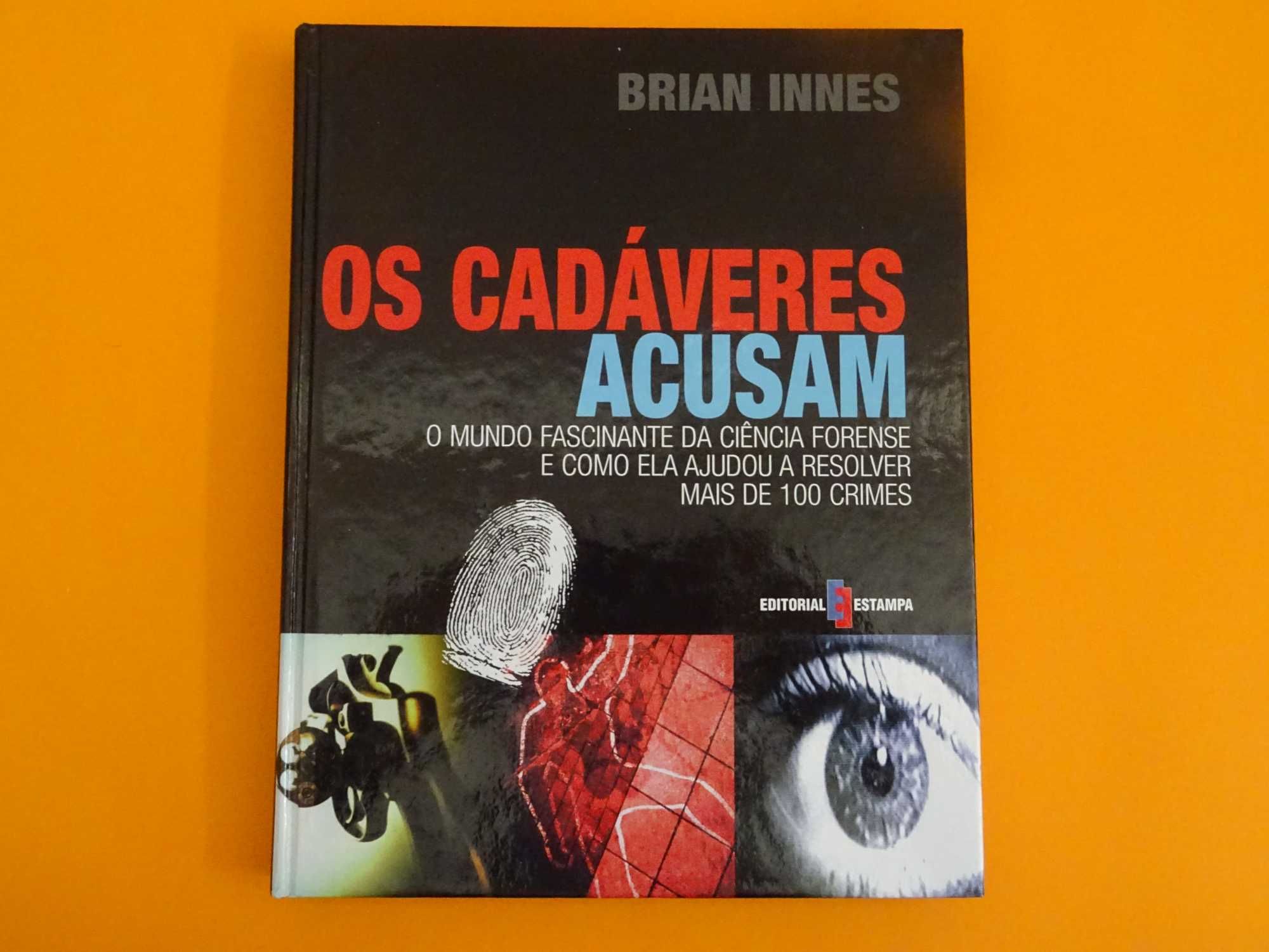 Os cadáveres acusam - Brian Innes - Ciência Forense