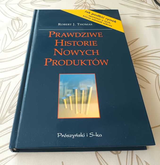 Prawdziwe historie nowych produktów Robert J. Thomas