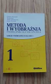 Metoda i wyobraźnia Lekcja twórczości w kl 1 Podręcznik dla nauczyciel