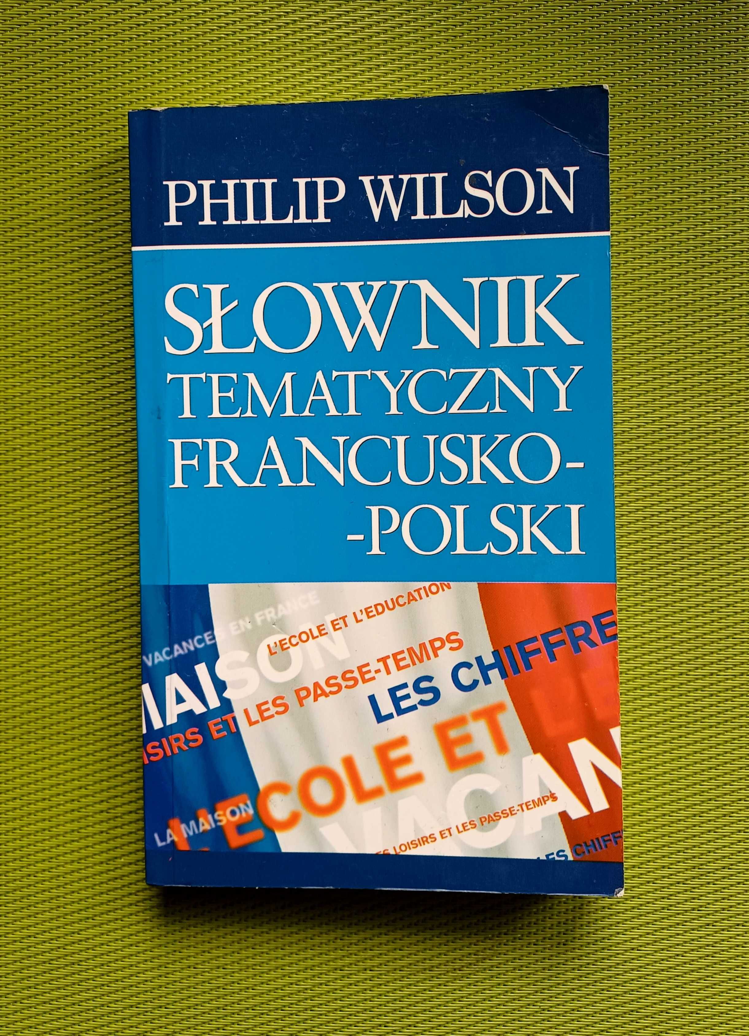 Słownik tematyczny francusko - polski ,Philip Wilson