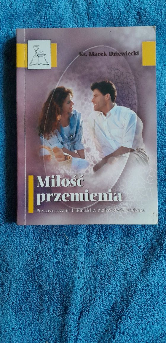 Miłość przemienia Ks. Marek Dziewiecki