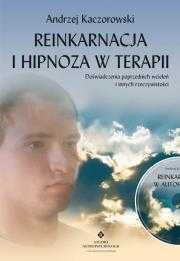 Reinkarnacja i hipnoza w terapii z płytą CD
Autor: Andrzej Kaczorowski