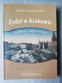 Żydzi w Krakowie studium o elicie miasta - Łukasz Tomasz Sroka