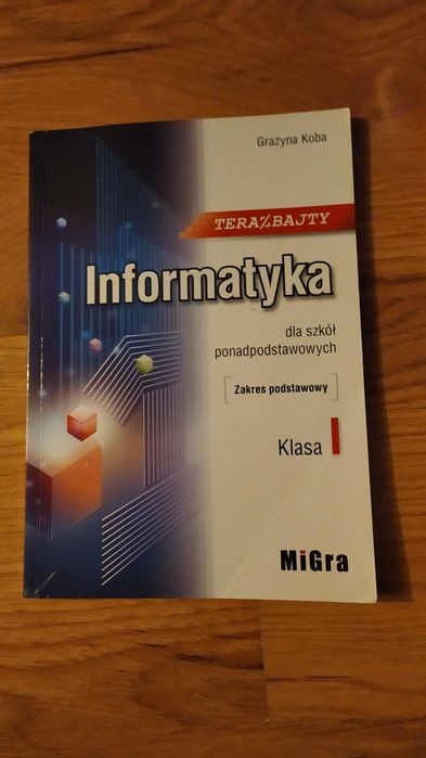 Informatyka podręcznik klasa 1, zakres podstawowy, MiGra