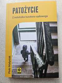 Książka  ,,Patożycie. Z notatnika kuratora sądowego" Piotr Matysiak