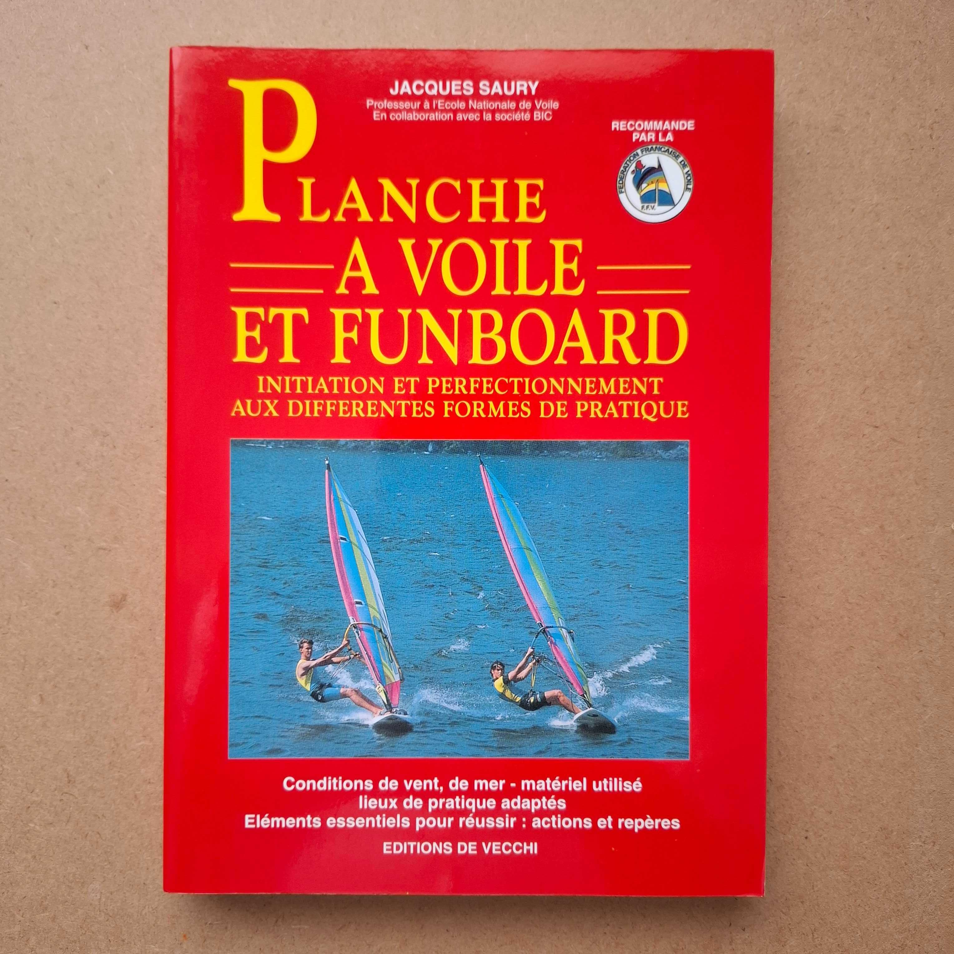 Windsurf: "Planche à voile et funboard" de Jacques Saury