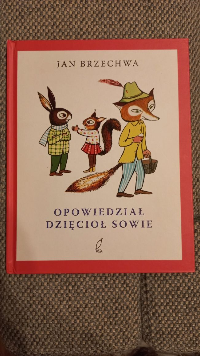 Opowiedział dzięcioł sowie Jan Brzechwa wydawnictwo Wilga