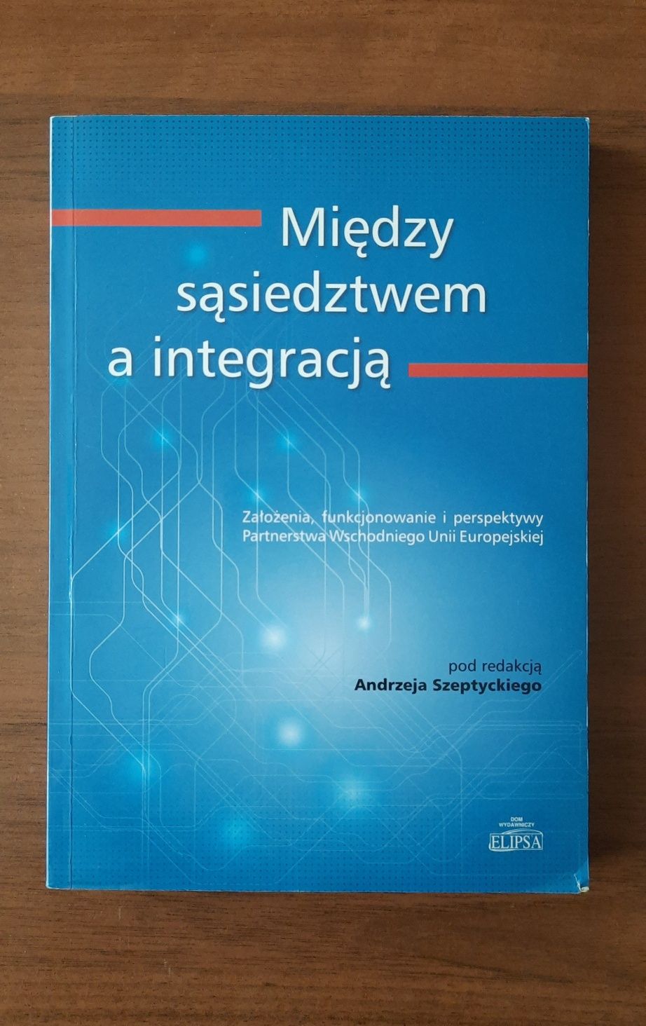 Między sąsiedztwem a integracją

Założenia, funkcjonowanie i perspekty