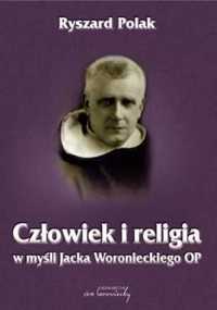 Człowiek i religia w myśli Jacka Woronieckiego OP - Ryszard Polak