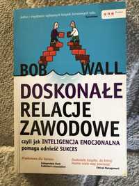 Doskonałe relacje zawodowe - Bob Wall