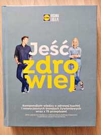 Jeść zdrowiej Kuchnia Lidla Daria Ładocha Hanna Stolińska Karol Okrasa