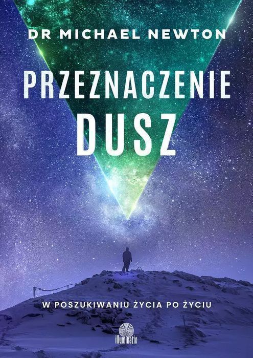 Przeznaczenie Dusz. W Poszukiwaniu Życia Po Życiu Nowa