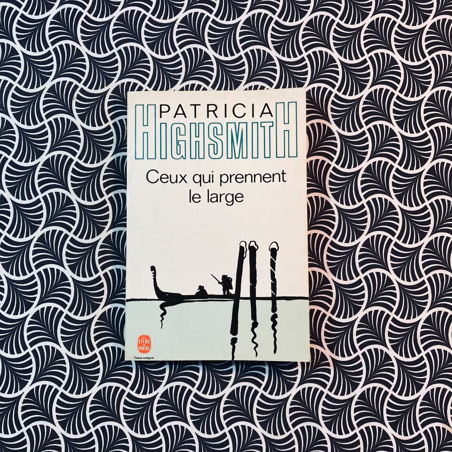 Ceux Qui Prennent Le Large - Patricia Highsmith