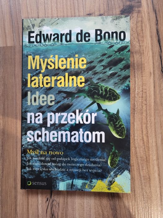 Myślenie lateralne idee na przekór schematom Edward De bono
