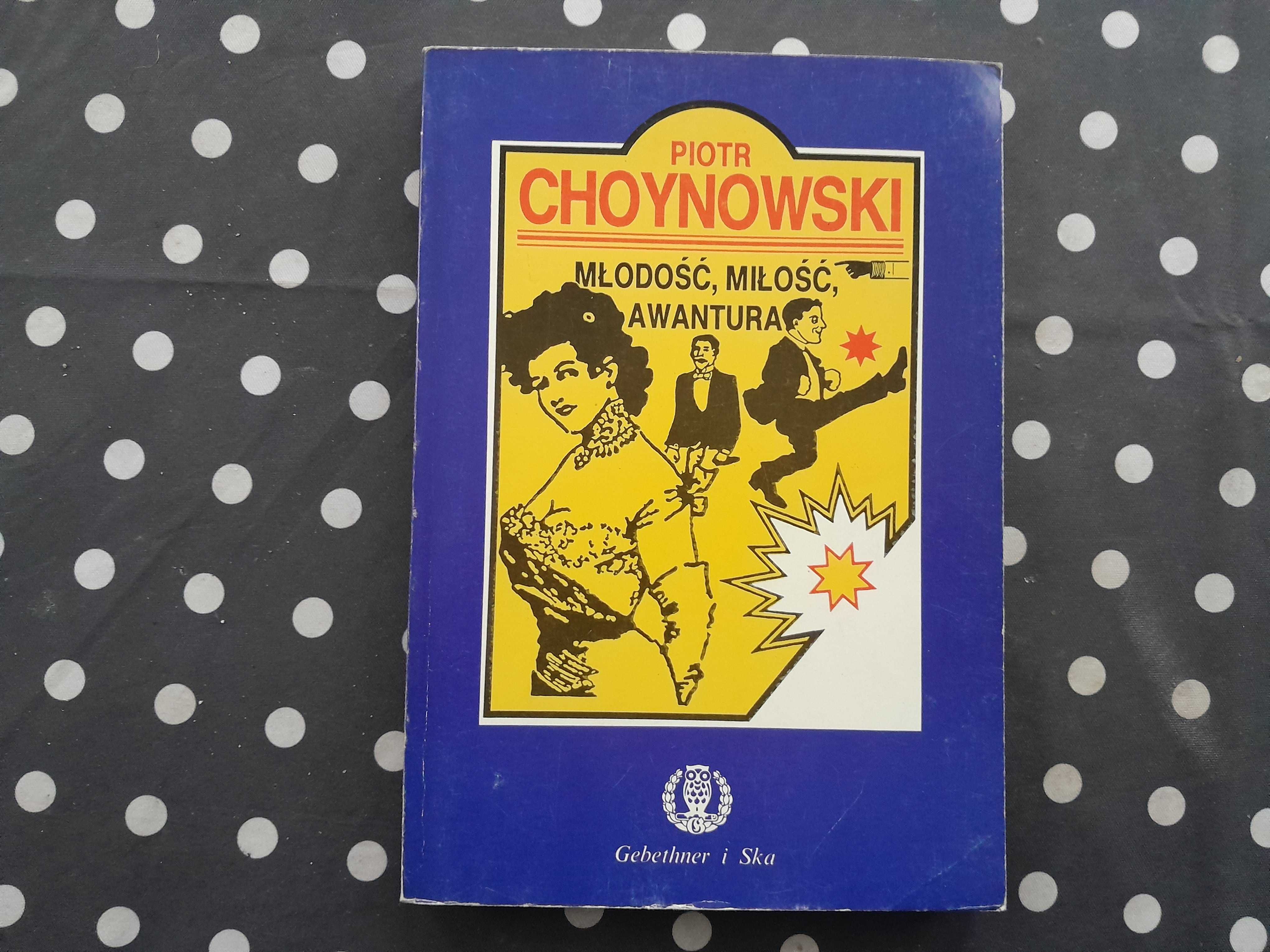 Młodość, miłość, awantura Piotr Choynowski