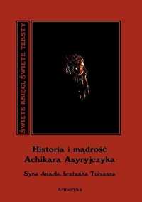 Historia i mądrość Achikara Asyryjczyka - przeł. Małgorzata Obidzińska