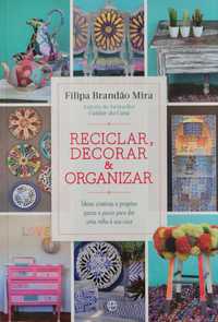 Reciclar, Decorar & Organizar - Filipa Brandão Mira