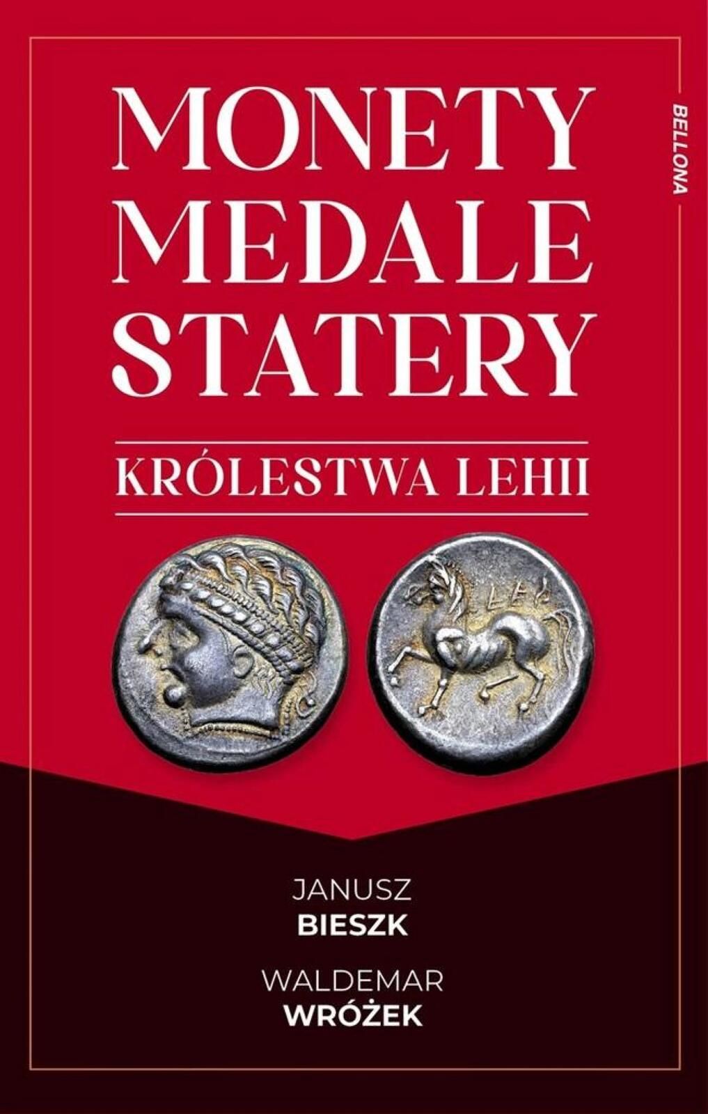 Monety, medale i statery królestwa Lehii Bellona Janusz Bieszk,