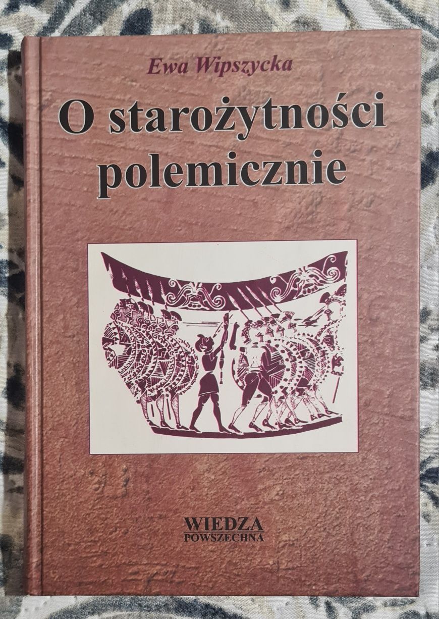 O starożytności polemicznie - Wipszycka