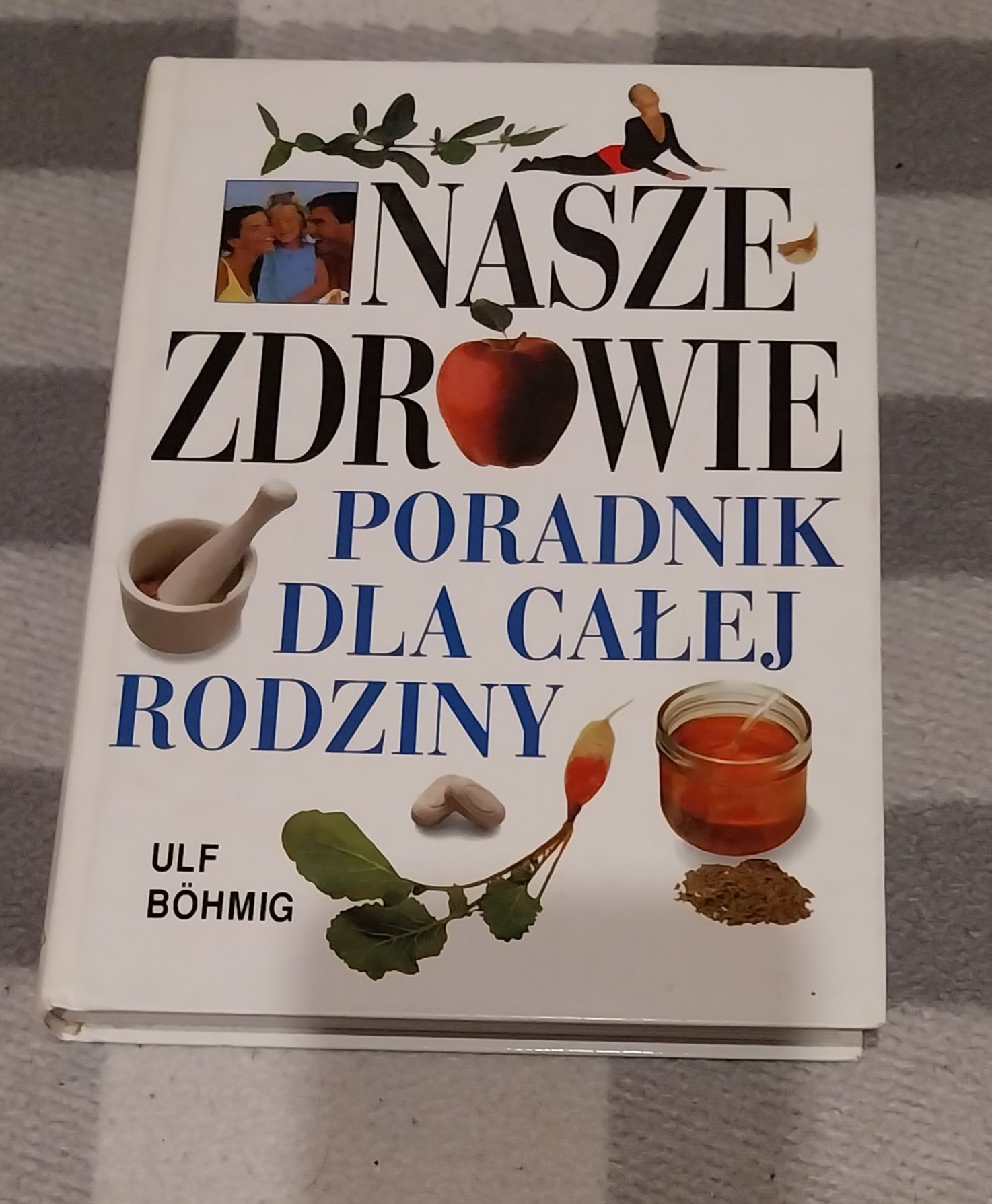 Nasze zdrowie poradnik dla całej rodziny Ulf Böhmig