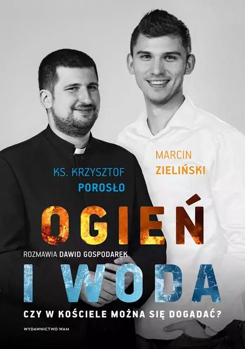 Ogień i woda. Czy w Kościele można się dogadać?. WAM. Nowy Produkt